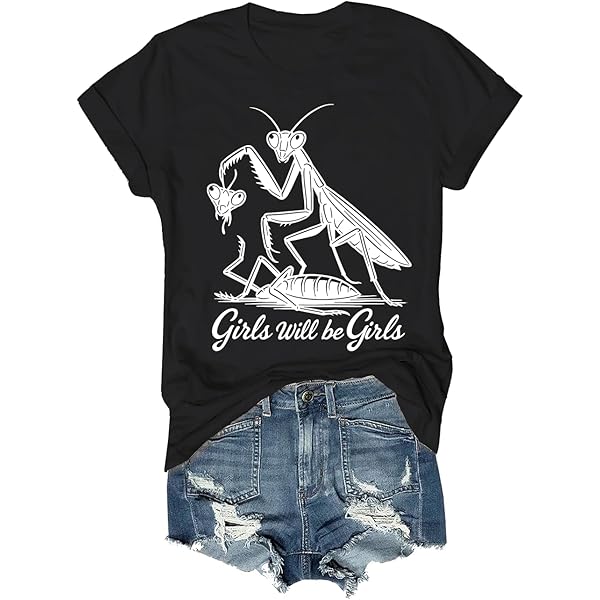 Girls Will Be Girls Shirt Funny Praying Mantis T-Shirt Savage